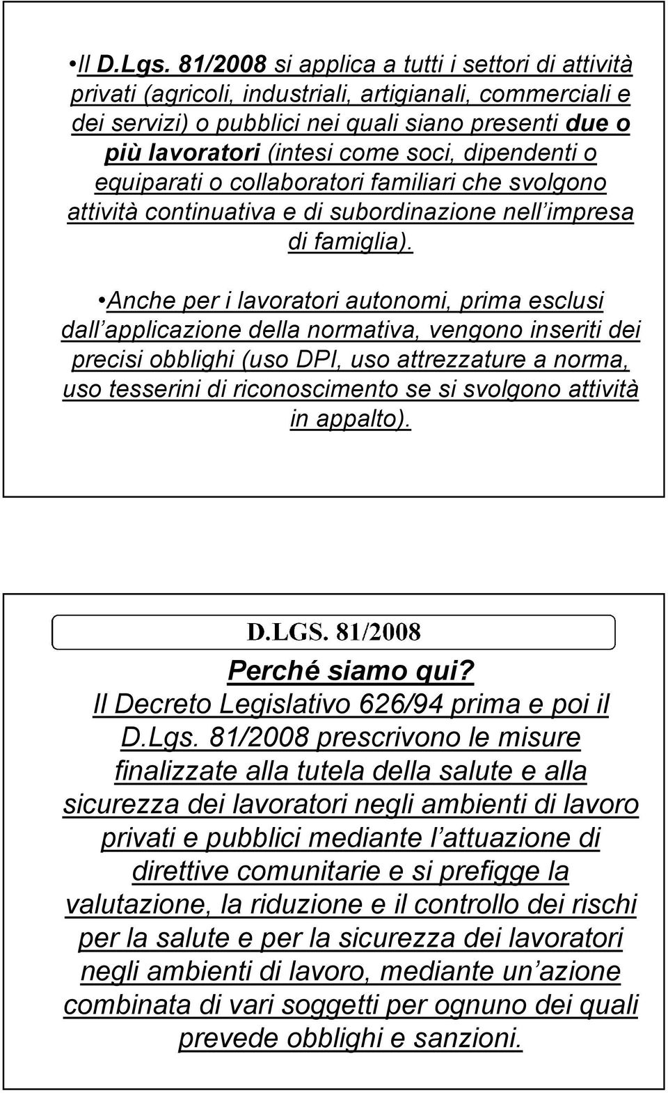 dipendenti o equiparati o collaboratori familiari che svolgono attività continuativa e di subordinazione nell impresa di famiglia).