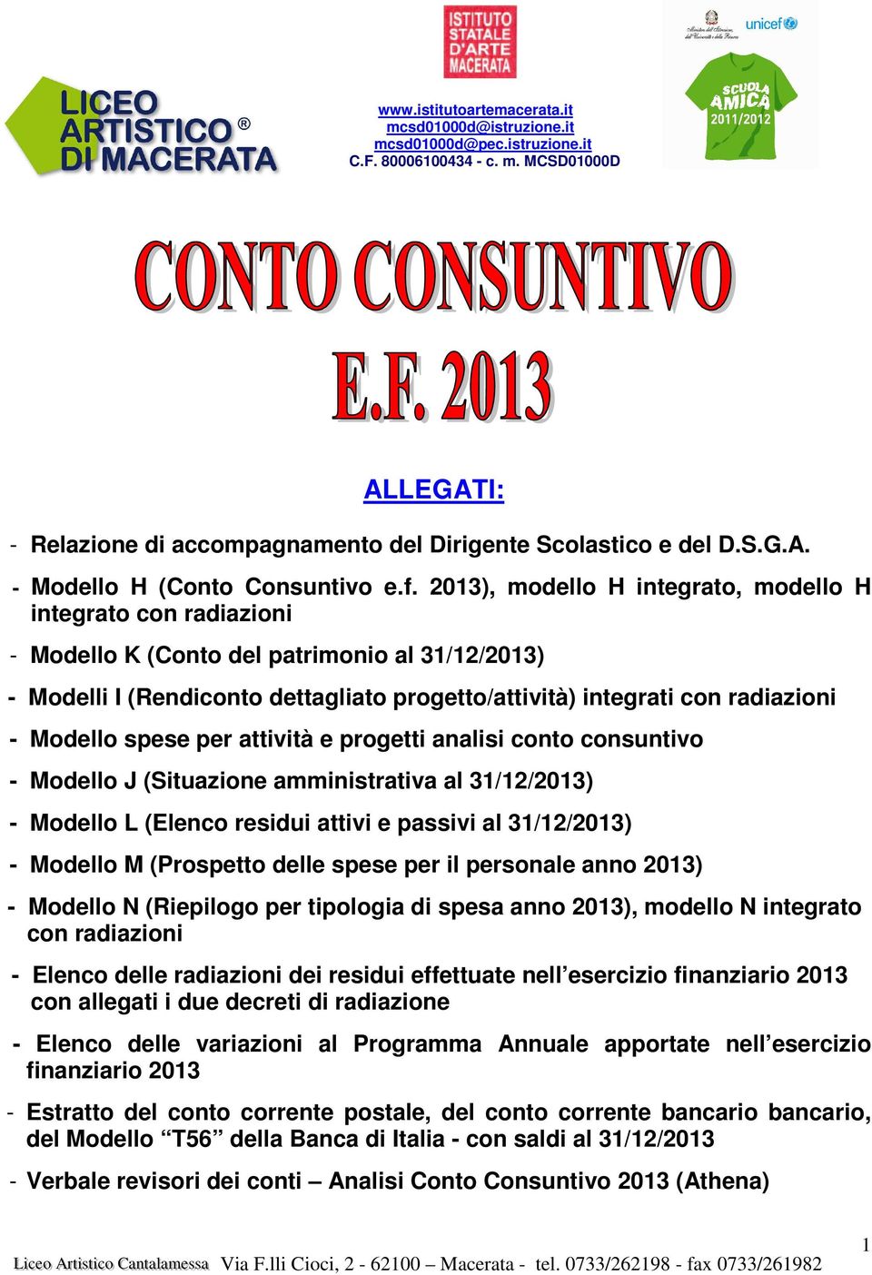 Modello spese per attività e progetti analisi conto consuntivo - Modello J (Situazione amministrativa al 31/12/2013) - Modello L (Elenco residui attivi e passivi al 31/12/2013) - Modello M (Prospetto