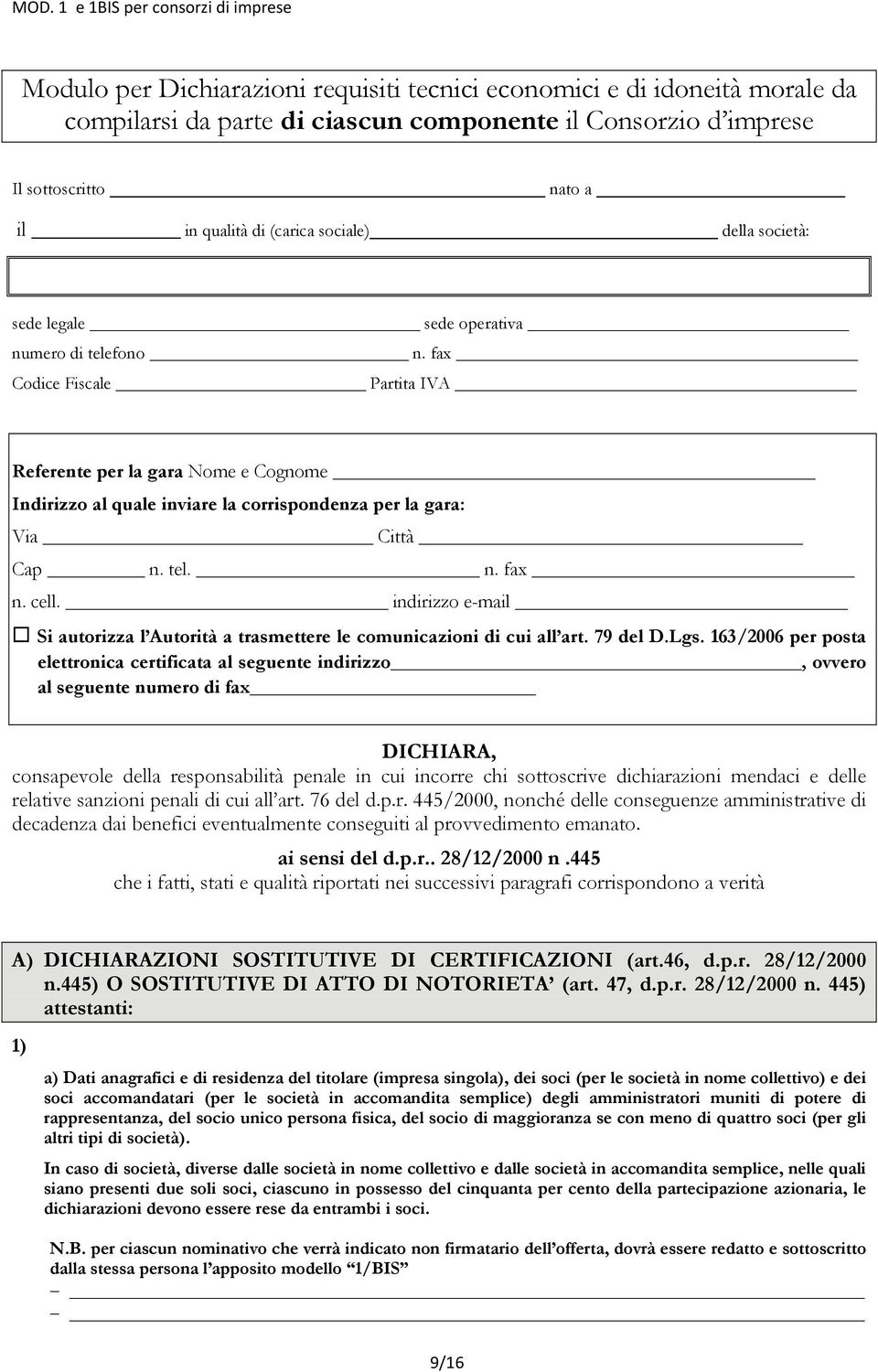 fax Codice Fiscale Partita IVA Referente per la gara Nome e Cognome Indirizzo al quale inviare la corrispondenza per la gara: Via Città Cap n. tel. n. fax n. cell.