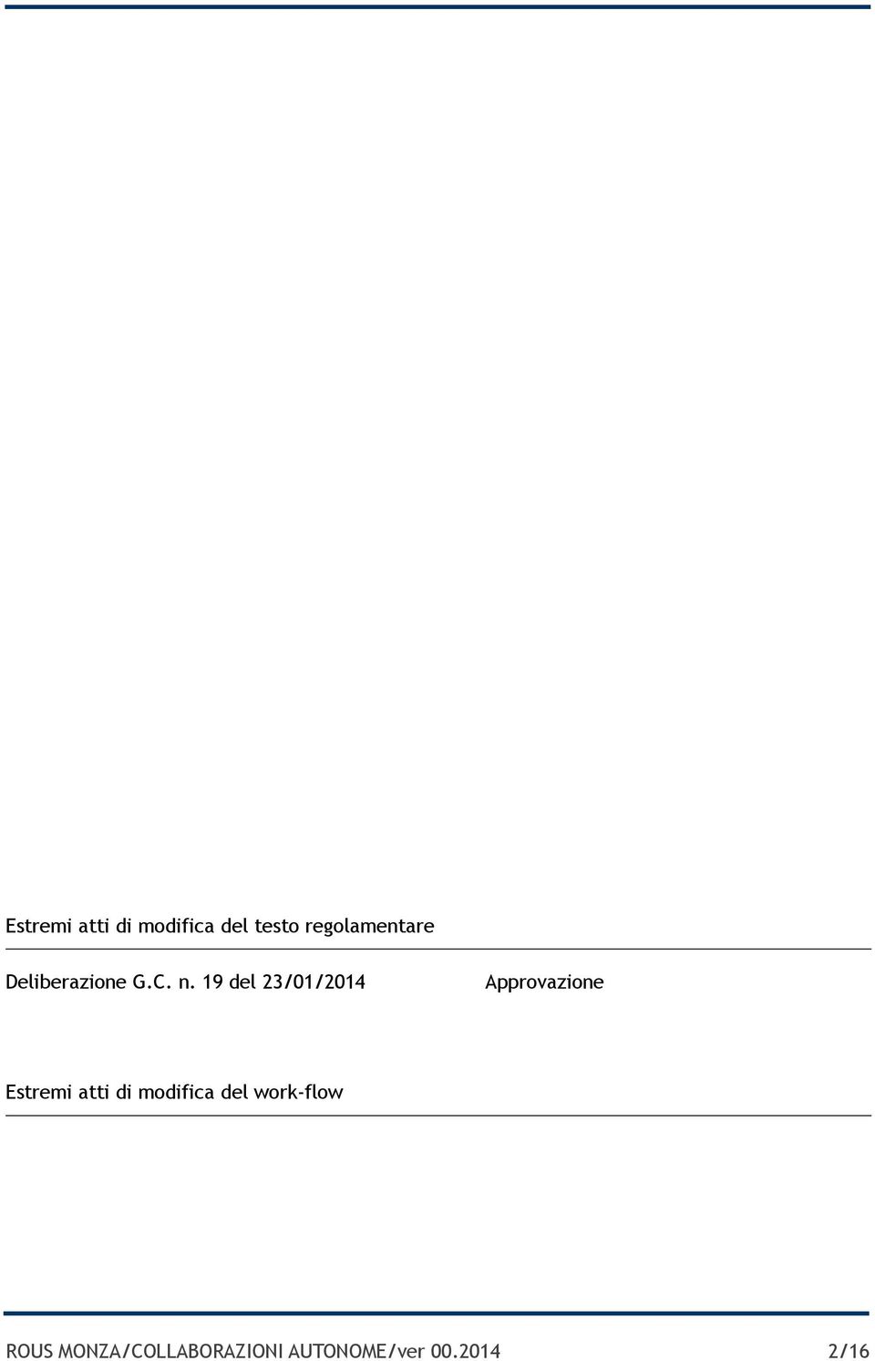 19 del 23/01/2014 Approvazione Estremi atti di