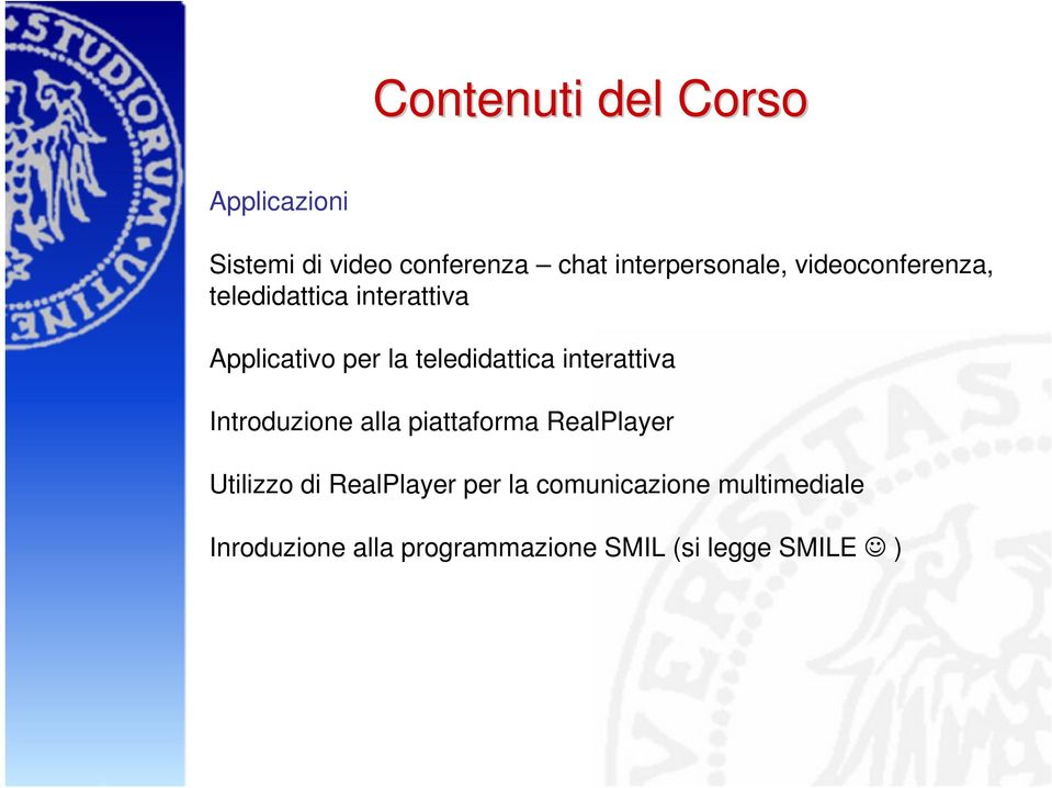 teledidattica interattiva Introduzione alla piattaforma RealPlayer Utilizzo di