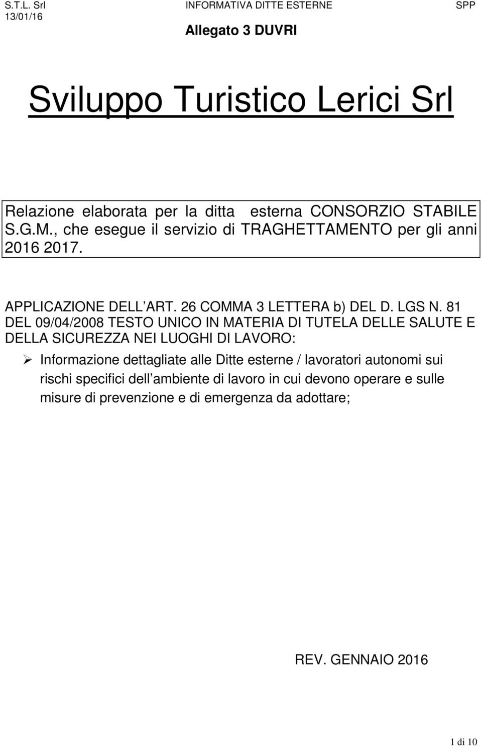 81 DEL 09/04/2008 TESTO UNICO IN MATERIA DI TUTELA DELLE SALUTE E DELLA SICUREZZA NEI LUOGHI DI LAVORO: Informazione dettagliate alle