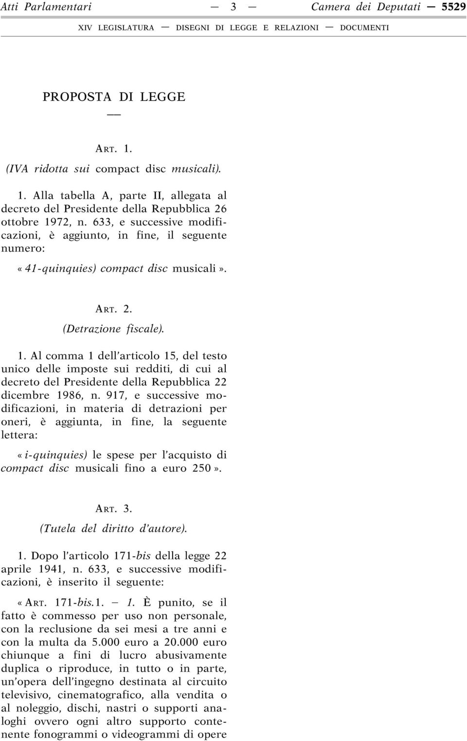 Al comma 1 dell articolo 15, del testo unico delle imposte sui redditi, di cui al decreto del Presidente della Repubblica 22 dicembre 1986, n.