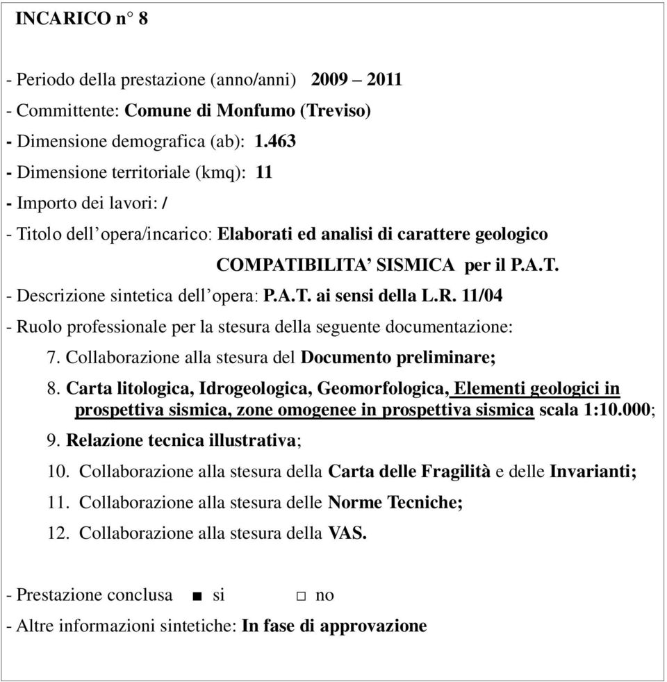 R. 11/04 7. Collaborazione alla stesura del Documento preliminare; 8.