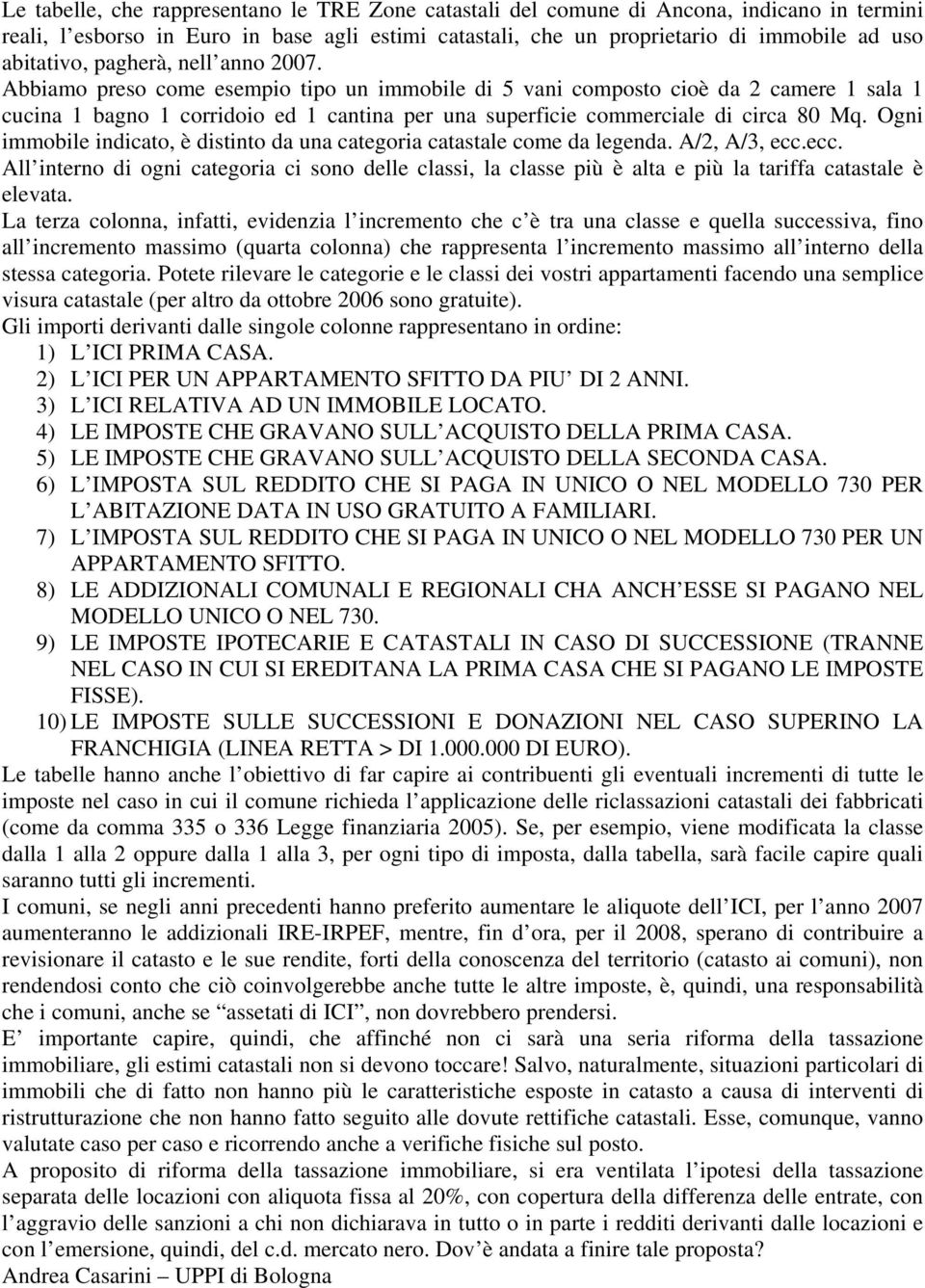 Ogni immobile indicato, è distinto da una categoria catastale come da legenda. A/2, A/3, ecc.