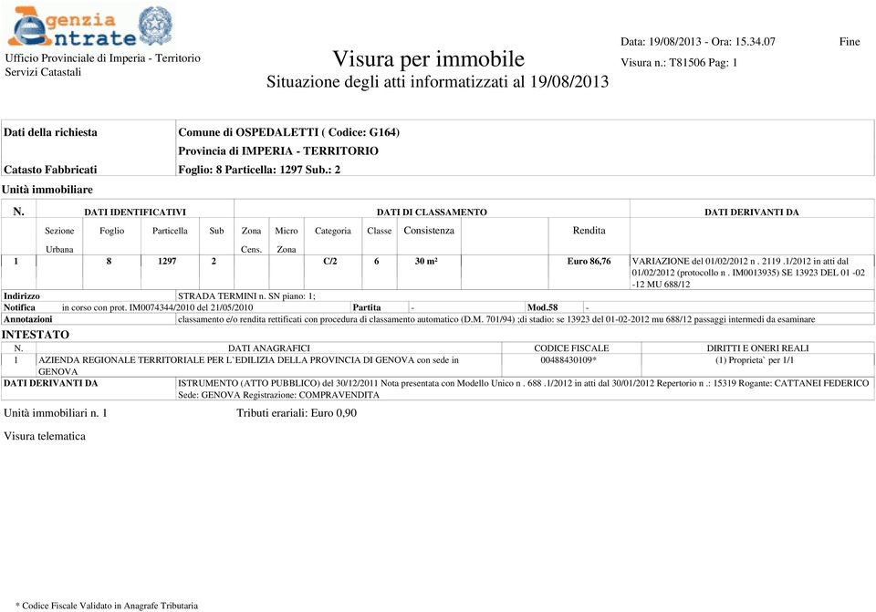 Particella: 1297 Sub.: 2 Unità immobiliare N. DATI IDENTIFICATIVI DATI DI CLASSAMENTO DATI DERIVANTI DA Sezione Foglio Particella Sub Zona Micro Categoria Classe Consistenza Rendita Urbana Cens.