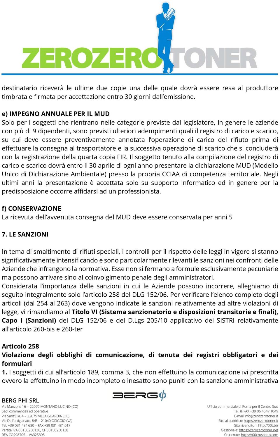 registro di carico e scarico, su cui deve essere preventivamente annotata l operazione di carico del rifiuto prima di effettuare la consegna al trasportatore e la successiva operazione di scarico che