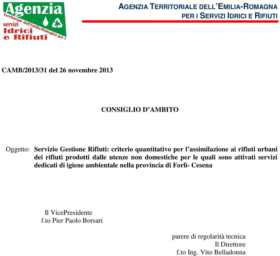 urbani dei rifiuti prodotti dalle utenze non domestiche per le quali sono attivati servizi dedicati di igiene