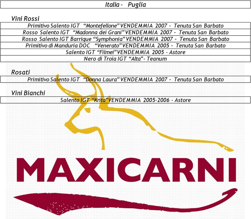 Manduria DOC Venerato VENDEMMIA 2005 Tenuta San Barbato Salento IGT Filmei VENDEMMIA 2005 - Astore Nero di Troia IGT Alta