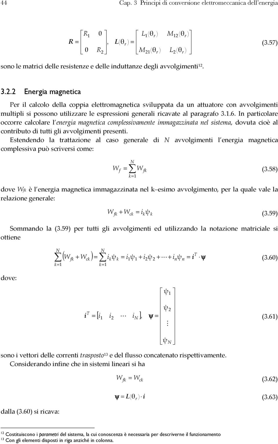 Eseneno la aazone al caso geneale N avvolgmen l enega magneca complessva può scves come: N W f W fk k 3.