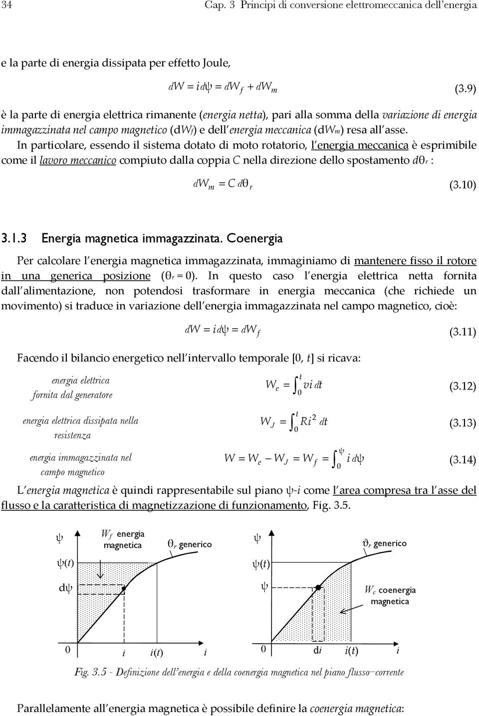 In pacolae, esseno l ssema oao moo oaoo, l enega meccanca è espmble come l lavoo meccanco compuo alla coppa C nella ezone ello sposameno : W C 3. m 3..3 Enega magneca mmagazznaa.