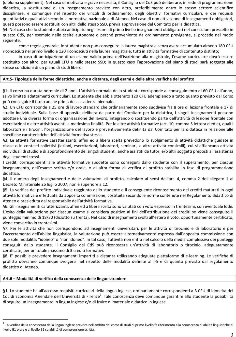 stesso settore scientifico disciplinare, e comunque nel rispetto dei vincoli di ordinamento, degli obiettivi formativi curriculari, e dei requisiti quantitativi e qualitativi secondo la normativa