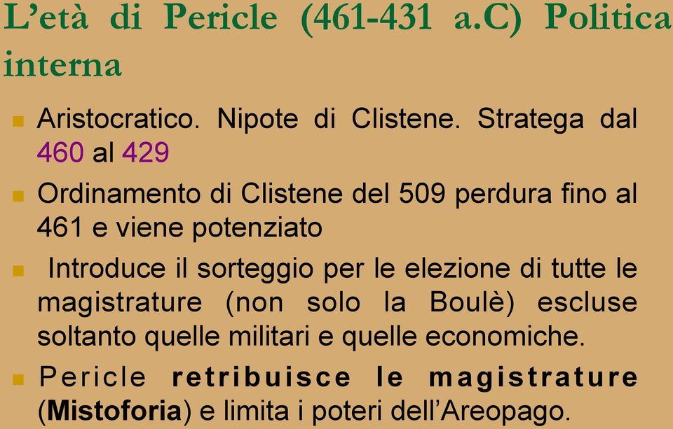 Introduce il sorteggio per le elezione di tutte le magistrature (non solo la Boulè) escluse