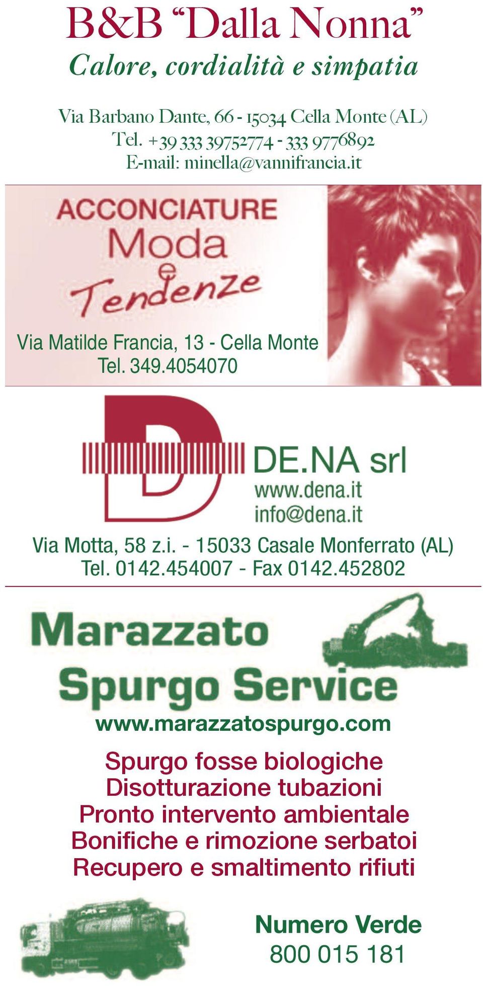 4054070 Via Motta, 58 z.i. - 15033 Casale Monferrato (AL) Tel. 0142.454007 - Fax 0142.452802 www.marazzatospurgo.