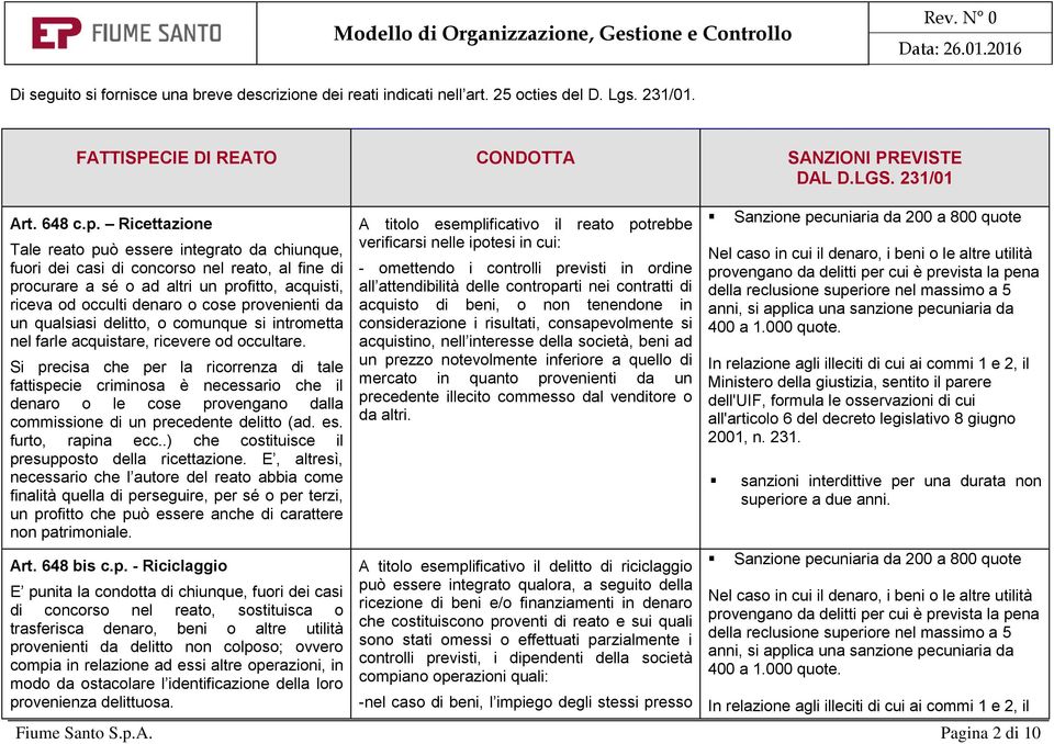 da un qualsiasi delitto, o comunque si intrometta nel farle acquistare, ricevere od occultare.