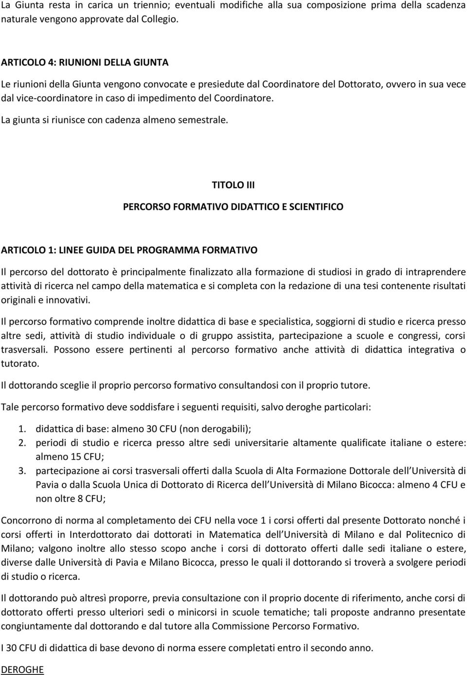 Coordinatore. La giunta si riunisce con cadenza almeno semestrale.