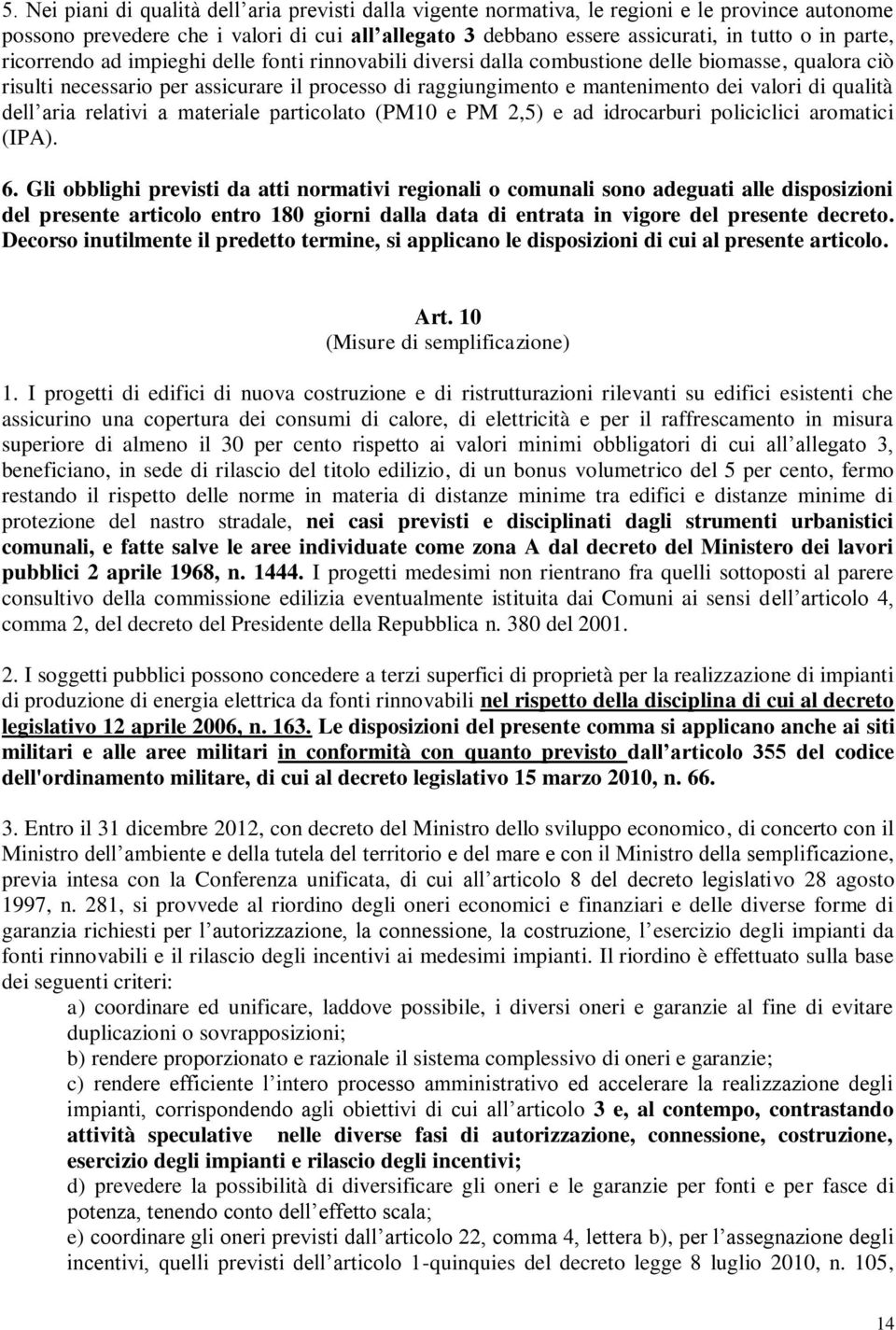 di qualità dell aria relativi a materiale particolato (PM10 e PM 2,5) e ad idrocarburi policiclici aromatici (IPA). 6.