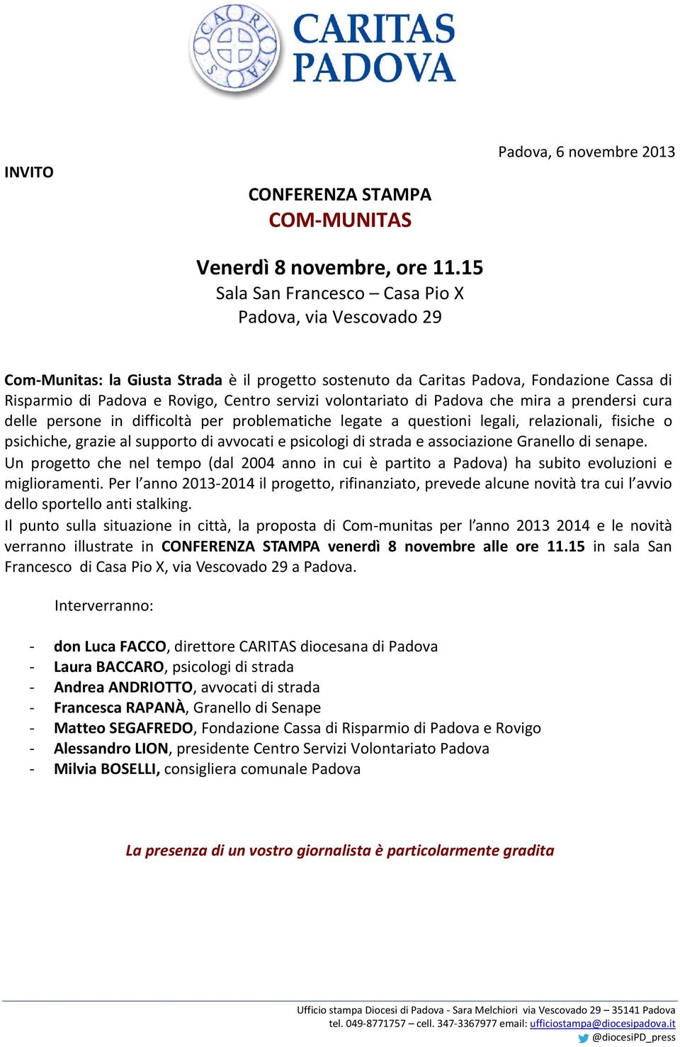 Rovigo, Centro servizi volontariato di Padova che mira a prendersi cura delle persone in difficoltà per problematiche legate a questioni legali, relazionali, fisiche o psichiche, grazie al supporto