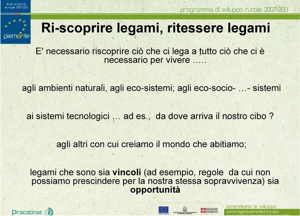 . agli ambienti naturali, agli eco-sistemi; agli eco-socio- - sistemi ai sistemi tecnologici ad es.