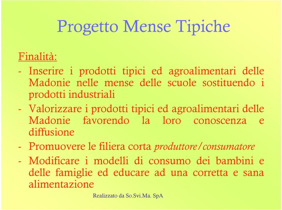 Madonie favorendo la loro conoscenza e diffusione - Promuovere le filiera corta produttore/consumatore -