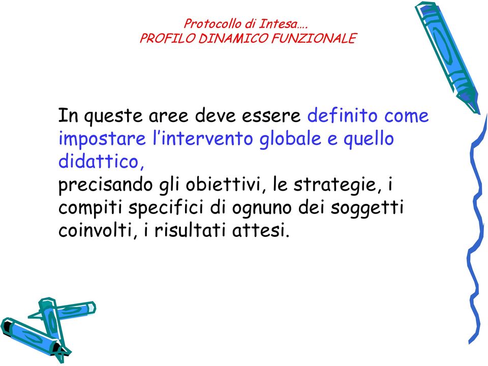 come impostare l intervento globale e quello didattico,