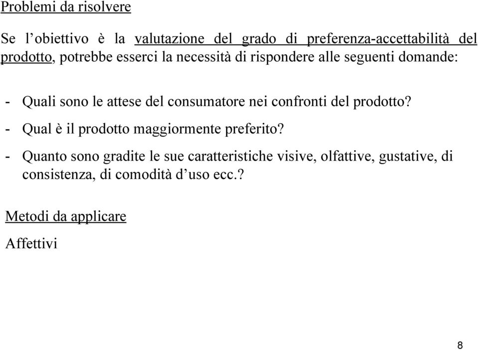 nei confronti del prodotto? - Qual è il prodotto maggiormente preferito?