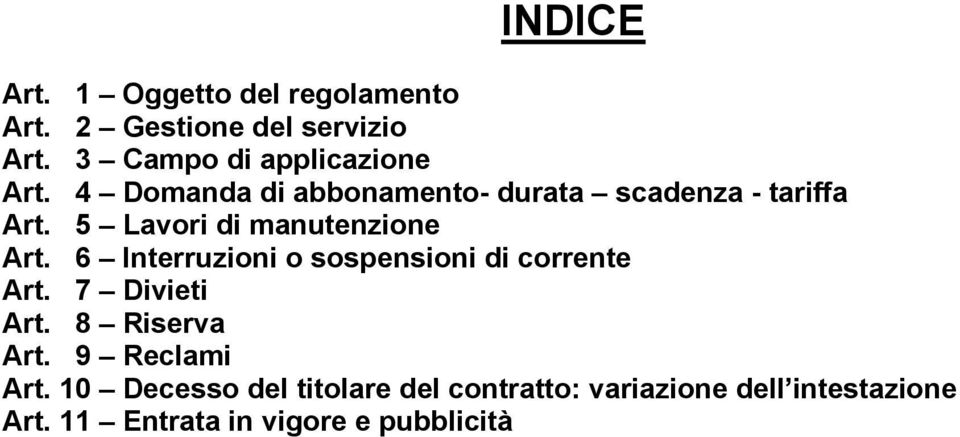 5 Lavori di manutenzione Art. 6 Interruzioni o sospensioni di corrente Art. 7 Divieti Art.