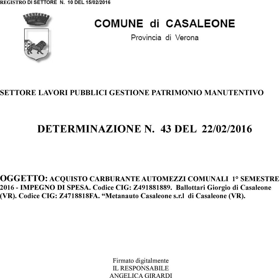 43 DEL 22/02/2016 OGGETTO: ACQUISTO CARBURANTE AUTOMEZZI COMUNALI 1 SEMESTRE 2016 - IMPEGNO DI SPESA.