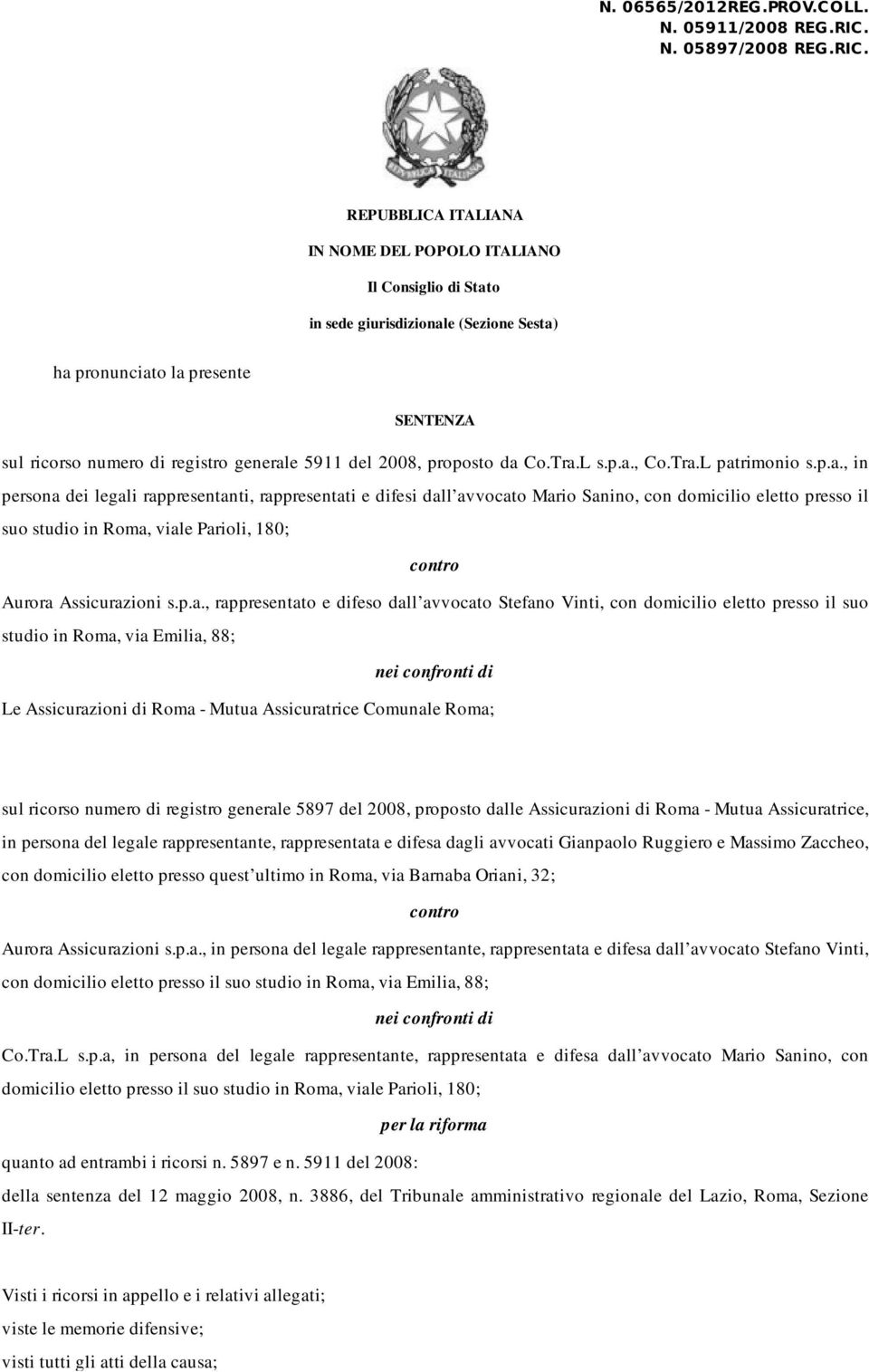 REPUBBLICA ITALIANA IN NOME DEL POPOLO ITALIANO Il Consiglio di Stato in sede giurisdizionale (Sezione Sesta) ha pronunciato la presente SENTENZA sul ricorso numero di registro generale 5911 del