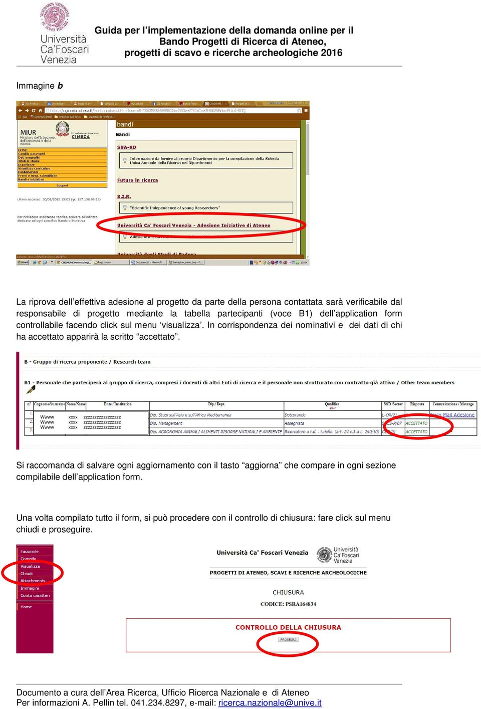 In corrispondenza dei nominativi e dei dati di chi ha accettato apparirà la scritto accettato.