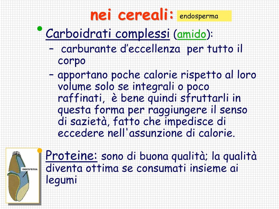 sfruttarli in questa forma per raggiungere il senso di sazietà, fatto che impedisce di eccedere