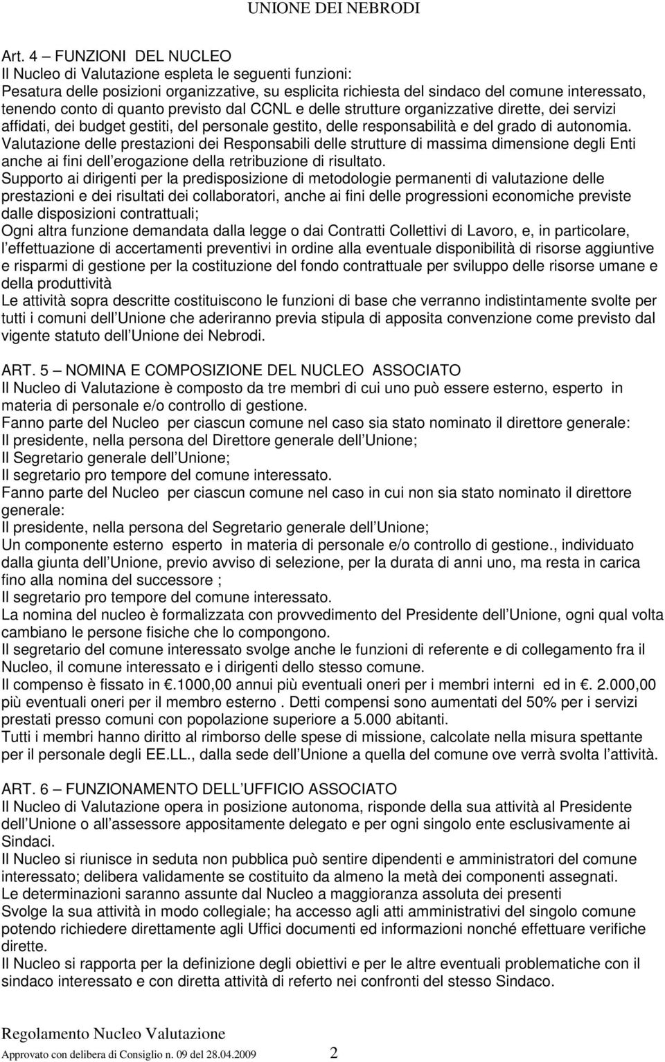 Valutazione delle prestazioni dei Responsabili delle strutture di massima dimensione degli Enti anche ai fini dell erogazione della retribuzione di risultato.