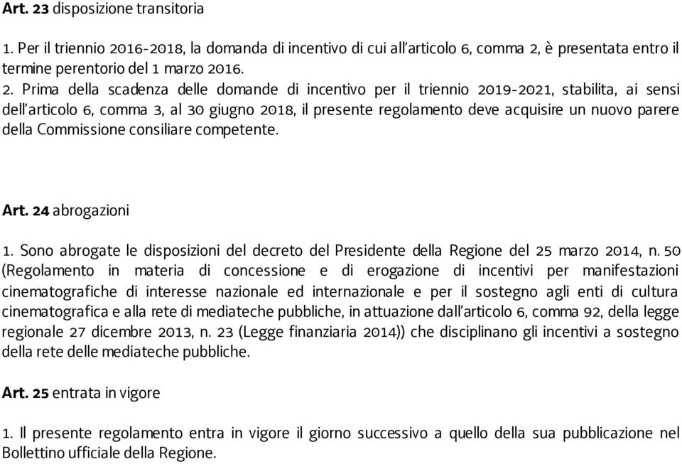 16-2018, la domanda di incentivo di cui all articolo 6, comma 2,