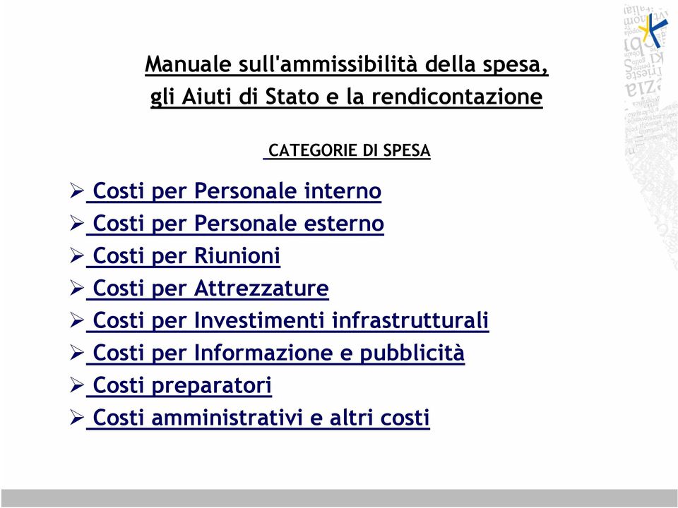 per Riunioni Costi per Attrezzature Costi per Investimenti infrastrutturali Costi