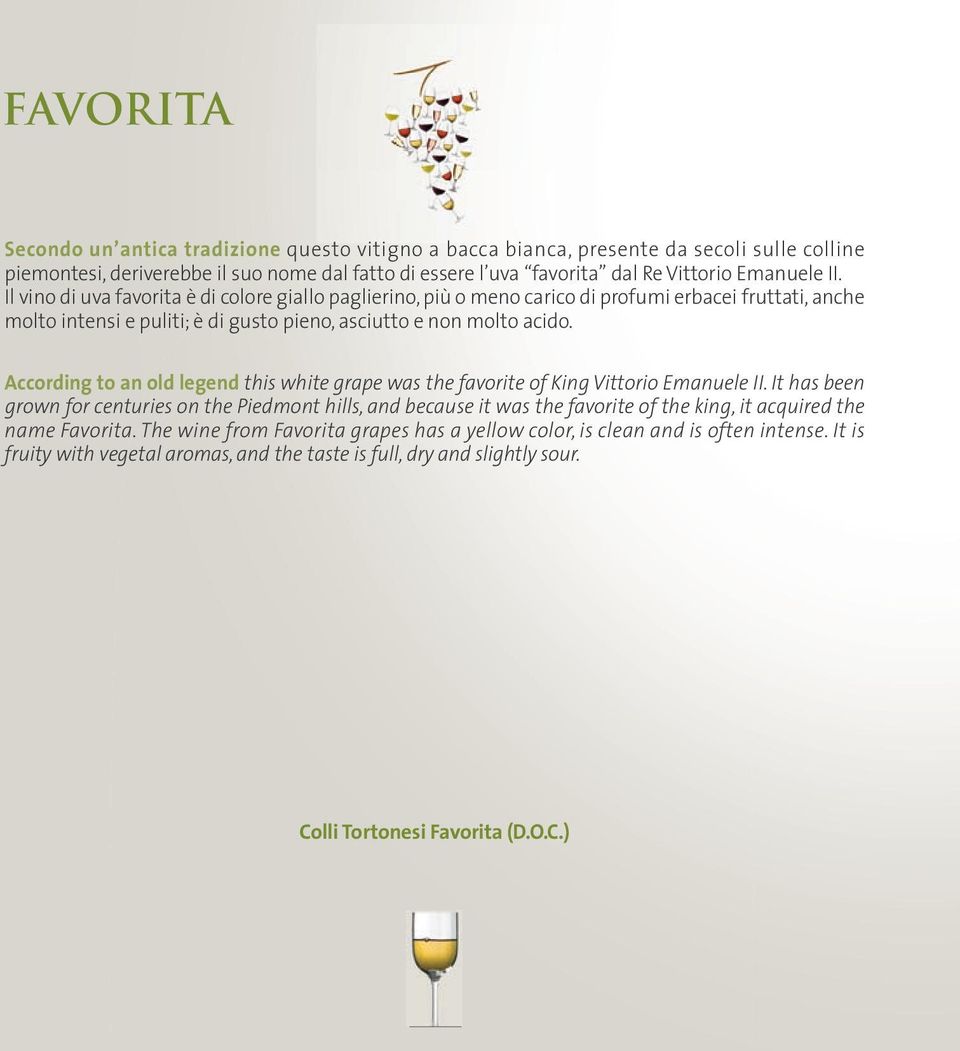 According to an old legend this white grape was the favorite of King Vittorio Emanuele II.