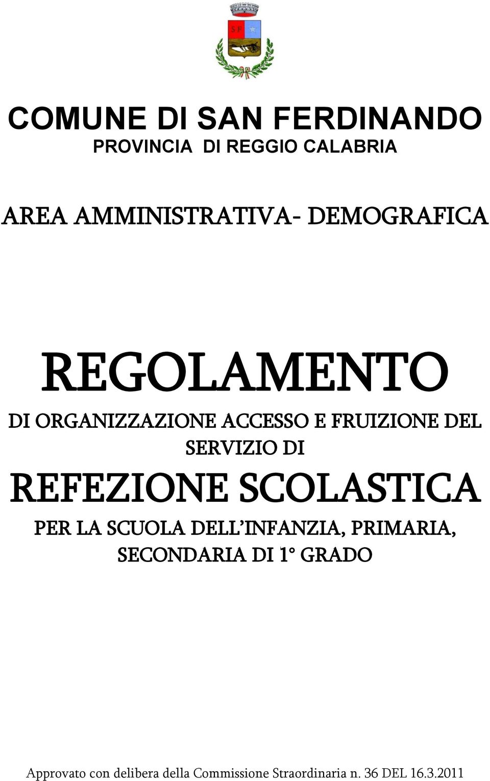 REFEZIONE SCOLASTICA PER LA SCUOLA DELL INFANZIA, PRIMARIA, SECONDARIA DI 1