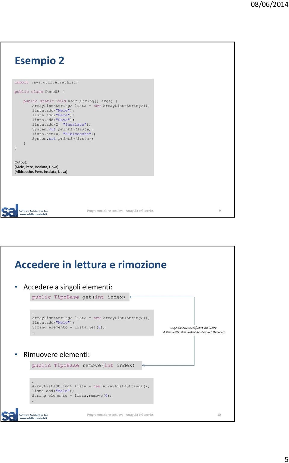 println(lista); lista.set(0, "Albicocche"); System.out.