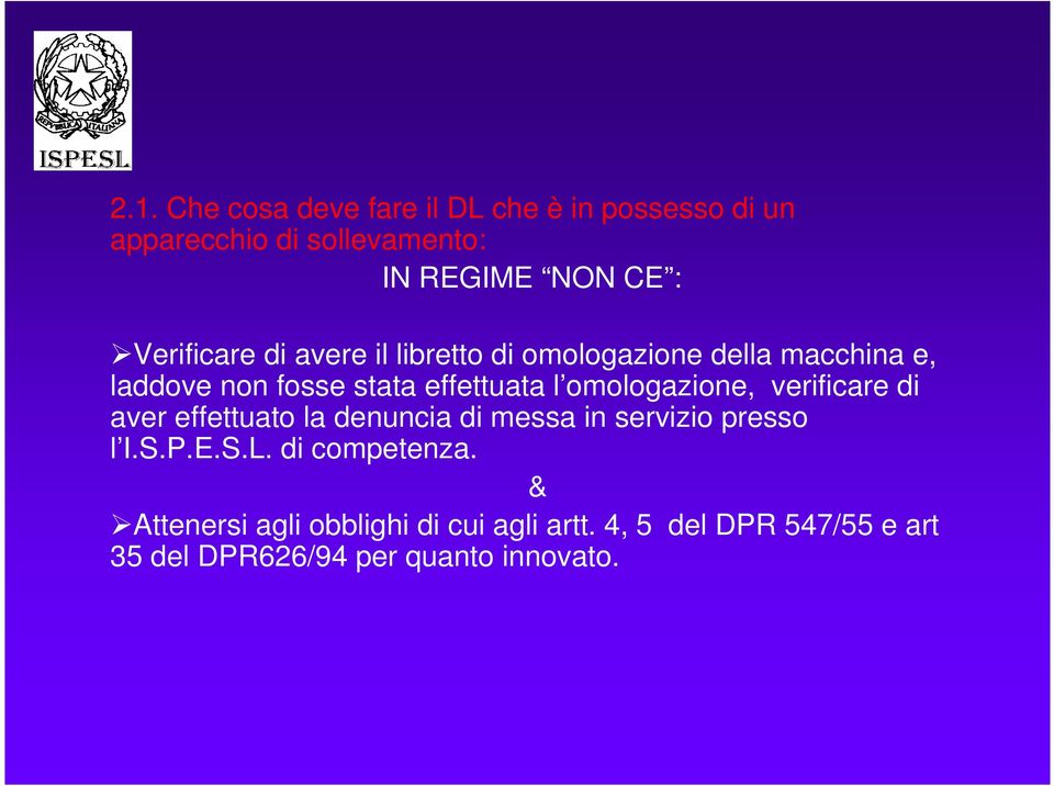 omologazione, verificare di aver effettuato la denuncia di messa in servizio presso l I.S.P.E.S.L.