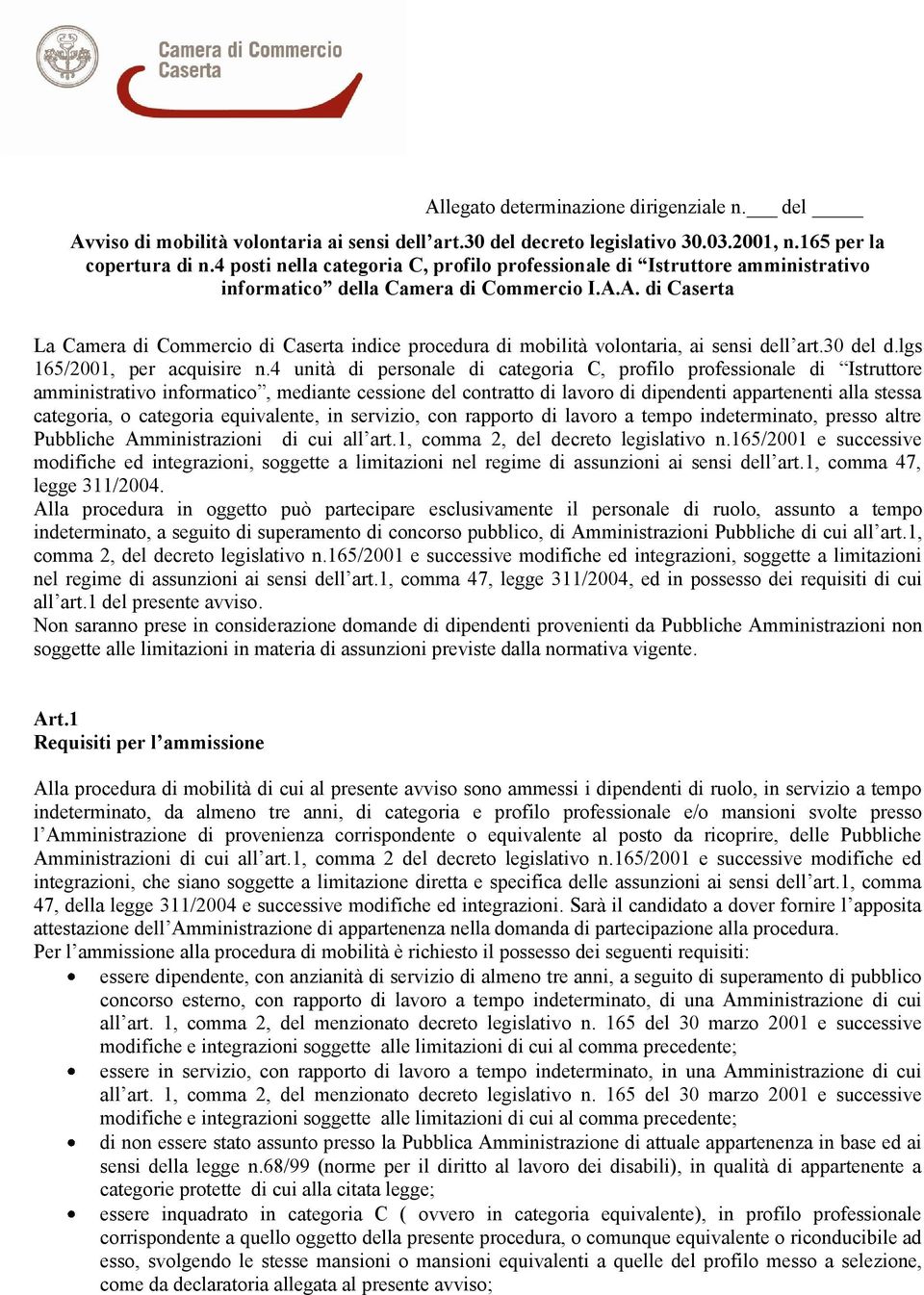 A. di Caserta La Camera di Commercio di Caserta indice procedura di mobilità volontaria, ai sensi dell art.30 del d.lgs 165/2001, per acquisire n.