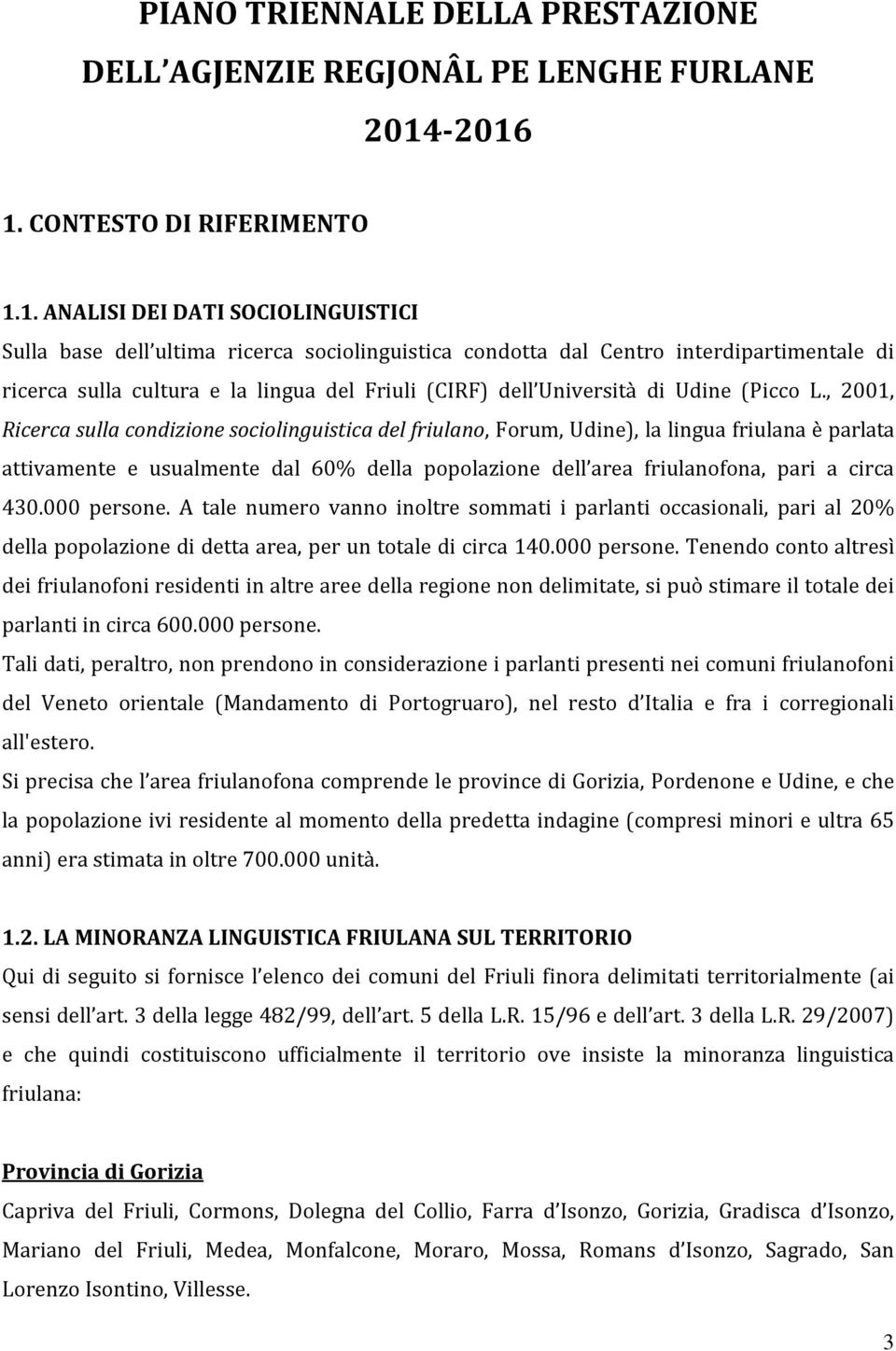 del Friuli (CIRF) dell Università di Udine (Picco L.