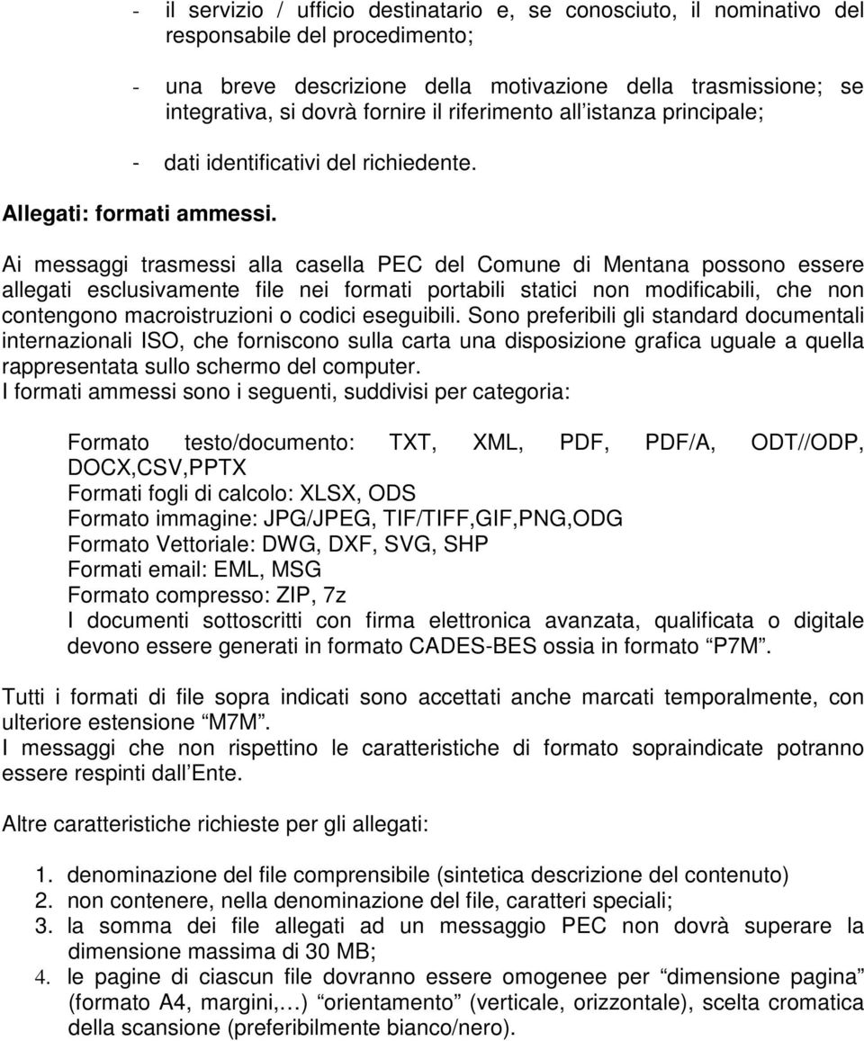 Ai messaggi trasmessi alla casella PEC del Comune di Mentana possono essere allegati esclusivamente file nei formati portabili statici non modificabili, che non contengono macroistruzioni o codici