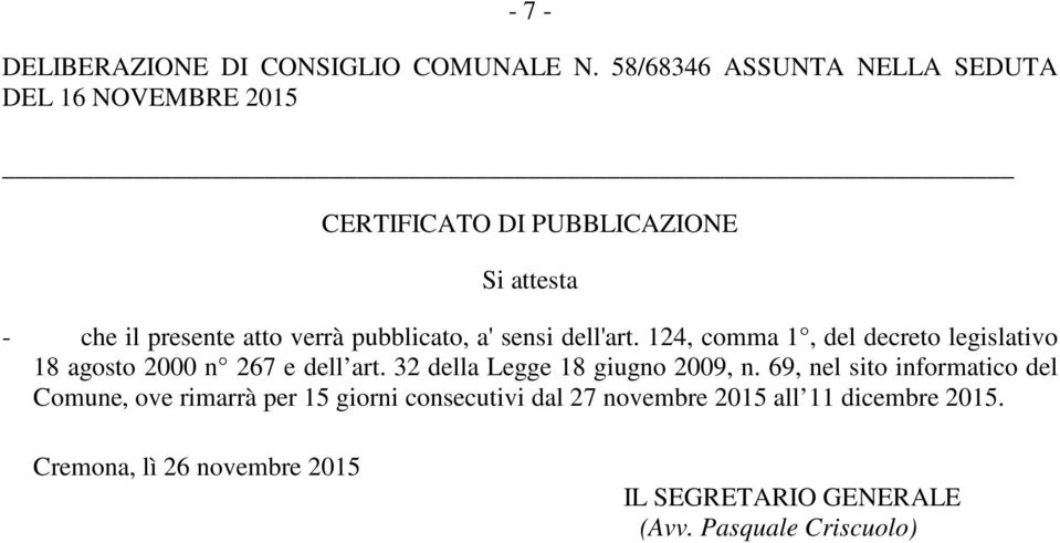 pubblicato, a' sensi dell'art. 124, comma 1, del decreto legislativo 18 agosto 2000 n 267 e dell art.