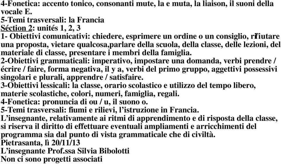 classe, delle lezioni, del materiale di classe, presentare i membri della famiglia.