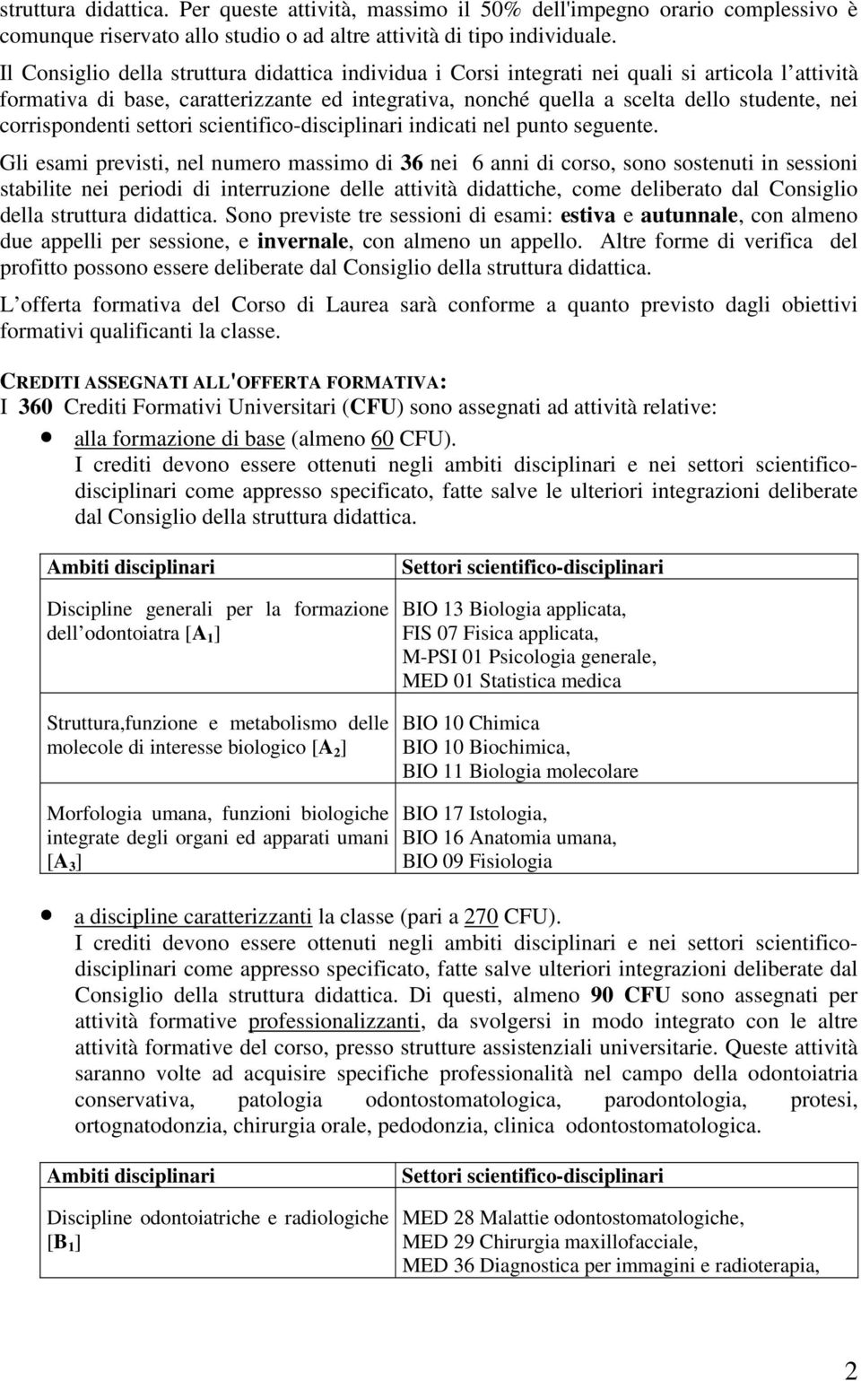 corrispondenti settori scientifico-disciplinari indicati nel punto seguente.