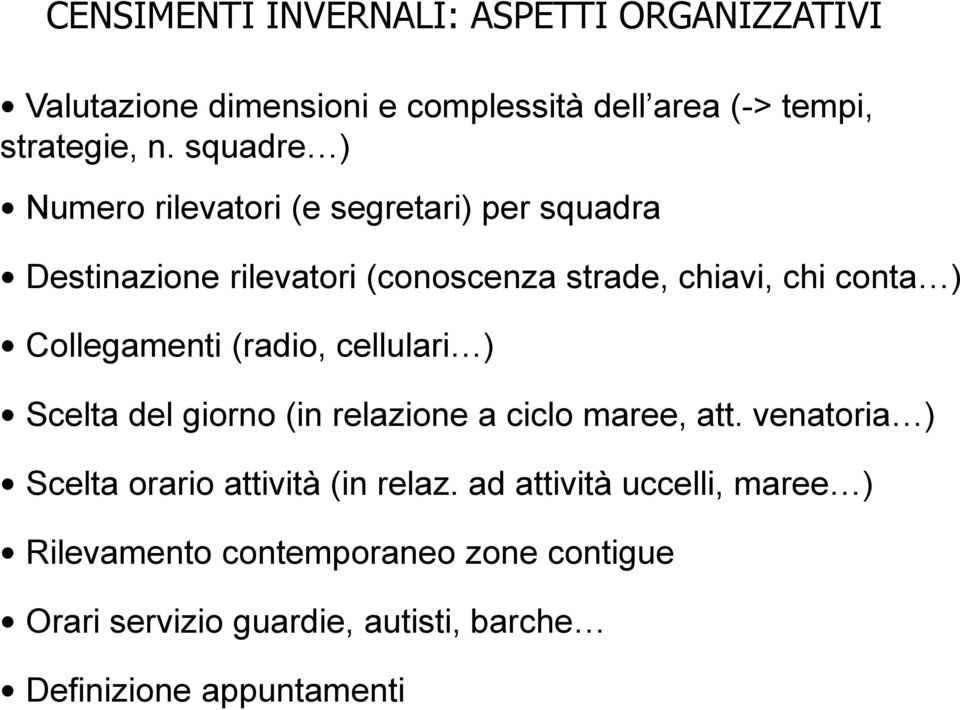 Collegamenti (radio, cellulari ) Scelta del giorno (in relazione a ciclo maree, att.