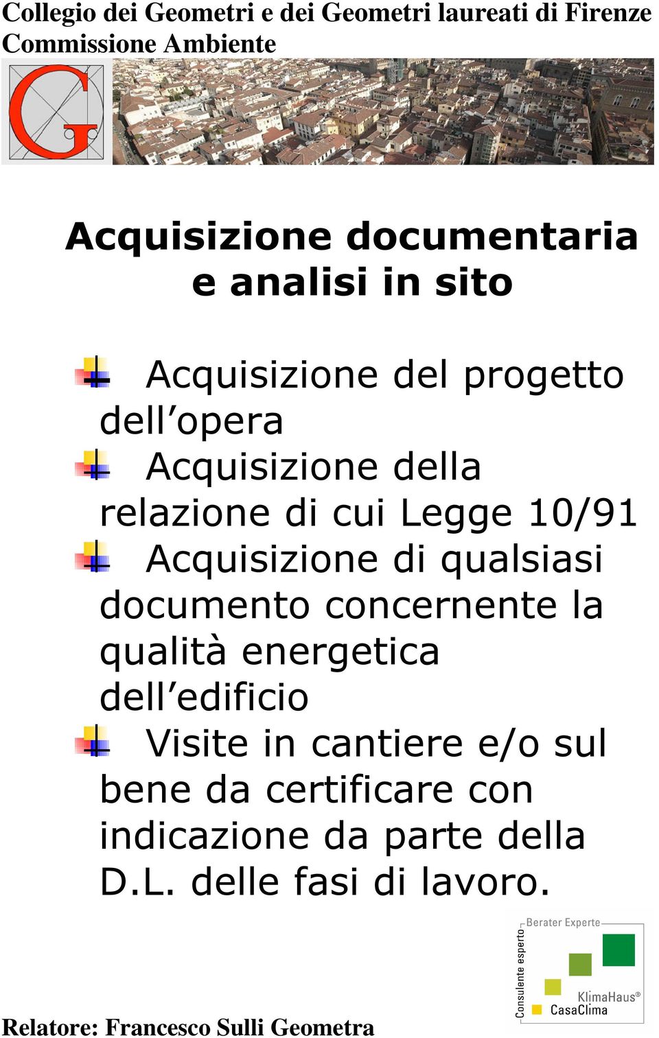 documento concernente la qualità energetica dell edificio Visite in cantiere