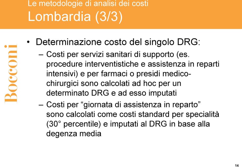 procedure interventistiche e assistenza in reparti intensivi) e per farmaci o presidi medicochirurgici sono