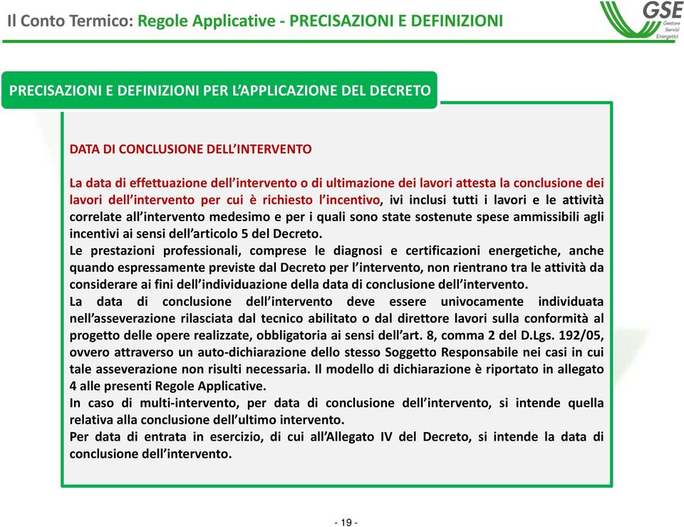 sono state sostenute spese ammissibili agli incentivi ai sensi dell articolo 5 del Decreto.