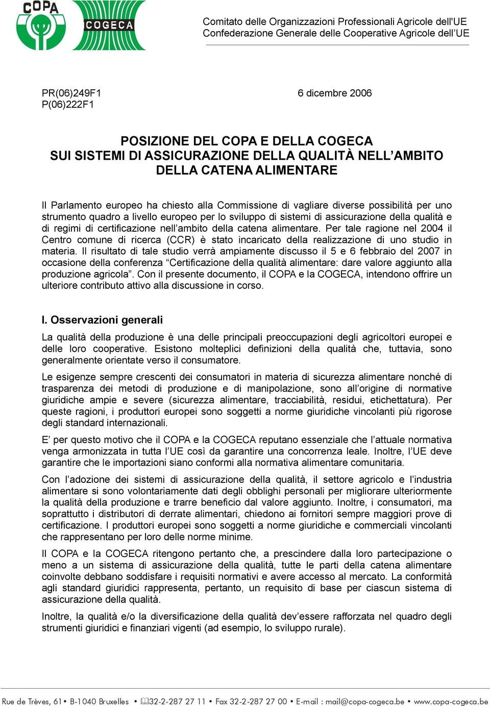 per lo sviluppo di sistemi di assicurazione della qualità e di regimi di certificazione nell ambito della catena alimentare.