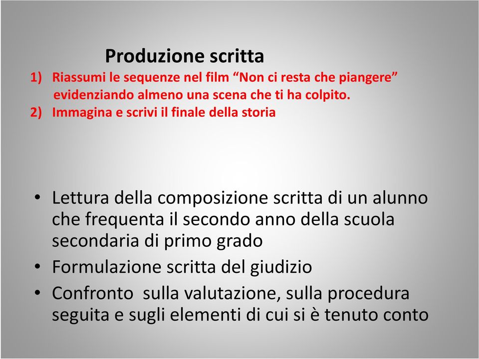 2) Immagina e scrivi il finale della storia Lettura della composizione scritta di un alunno che